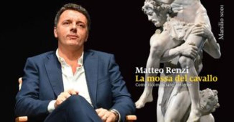 Matteo Renzi e il suo libro "La mossa del cavallo"